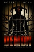 How to Tame a Demon: A short practical guide to organized intimidation stalking, electronic torture, and mind control [2014 book by Robert Duncan]
